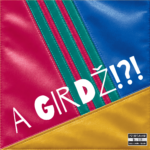 A GirDž`!?! Ne? Tai ateik išgirst pirms! „A GirDž`!?! #3